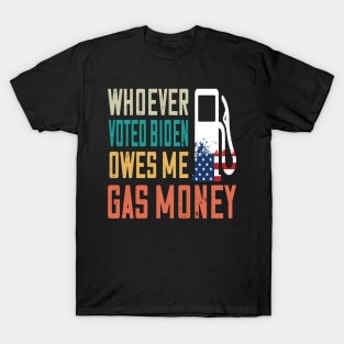 Who ever voted Biden owes me money T-Shirt